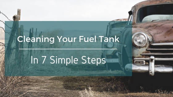 Cleaning Your Fuel Tank In 7 Simple Steps